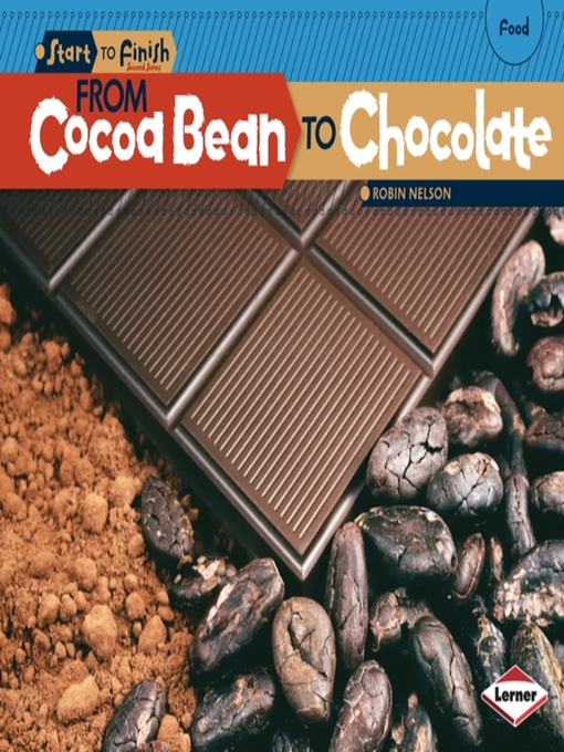 Title details for From Cocoa Bean to Chocolate by Robin Nelson - Available